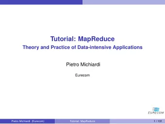 Tutorial: MapReduce  Theory and Practice of Data-intensive Applications  Pietro Michiardi  Eurecom