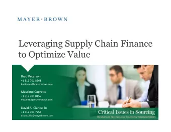 Leveraging Supply Chain Finance  to Optimize Value  Brad Peterson  +1 312 701 8568