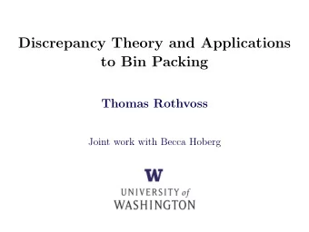 Discrepancy Theory and Applications  to Bin Packing  Thomas Rothvoss  Joint work with Becca Hoberg