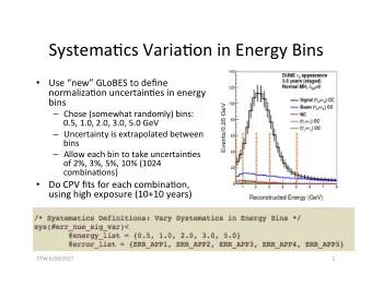 Systema(cs Varia(on in Energy Bins  Use new GLoBES to define  normaliza(on uncertain(es in