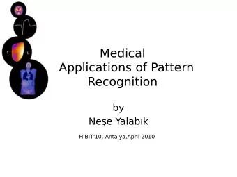 Medical  Applications of Pattern  Recognition  by  Nee Yalabk HIBIT'10, Antalya,April 2010