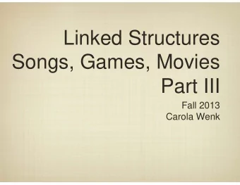 Linked Structures  Songs, Games, Movies  Part III  Fall 2013  Carola Wenk  Biological Structures