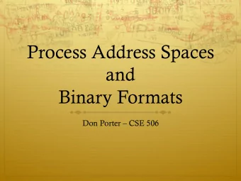 Process Address Spaces  and  Binary Formats  Don Porter  CSE 506  Housekeeping  Lab