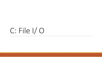 C: File I/ O  What we have done so far   We have been reading/ writing files using stdin/