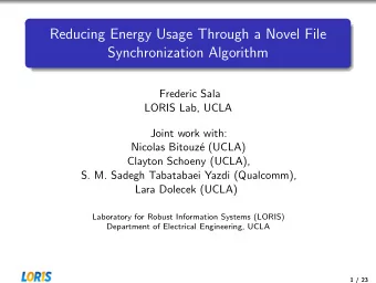 Reducing Energy Usage Through a Novel File  Synchronization Algorithm  Frederic Sala  LORIS Lab,