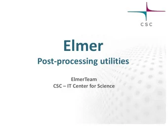 Elmer  Post-processing utilities  ElmerTeam CSC  IT Center for Science  Visualization