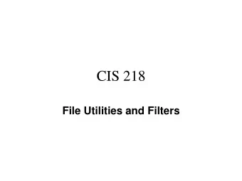 CIS 218  File Utilities and Filters  Text / File Commands    File Manipulation  cat  displays