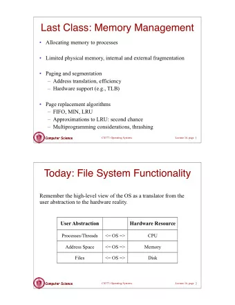 Last Class: Memory Management   Allocating memory to processes   Limited physical memory,