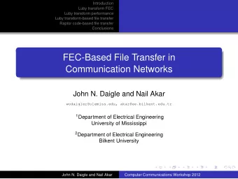FEC-Based File Transfer in  Communication Networks  John N. Daigle and Nail Akar