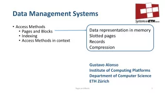 Data Management Systems  Access Methods  Data representation in memory  Pages and Blocks