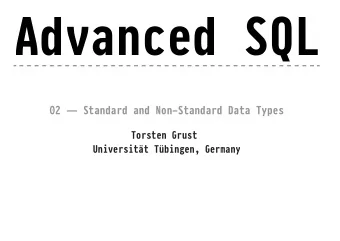 Advanced SQL  02  Standard and Non-Standard Data Types Torsten Grust  Universitt Tbingen,