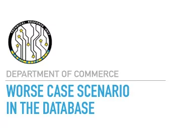 WORSE CASE SCENARIO  IN THE DATABASE  WORSE CASE SCENARIO IN THE DATABASE  GIVE ME YOUR WORST  OH