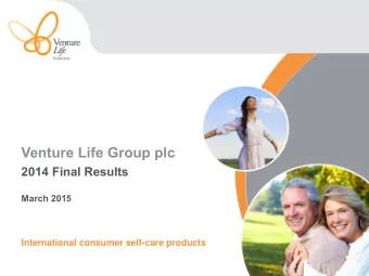 Venture Life Group plc  2014 Final Results  March 2015  International consumer self-care products
