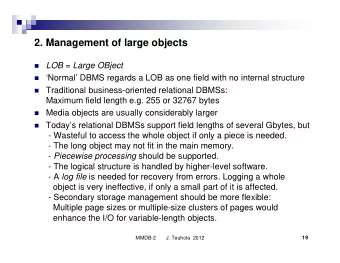 2. Management of large objects  LOB = Large OBject  Normal DBMS regards a LOB as one