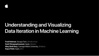 Understanding and Visualizing  Data Iteration in Machine Learning Fred Hohman , Georgia T ech,