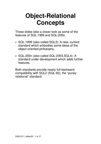 Object-Relational  Concepts  These slides take a closer look as some of the  features of SQL:1999