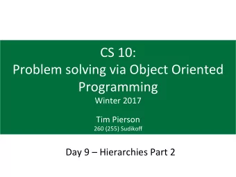 CS  10:    Problem  solving  via  Object  Oriented    Programming    Winter