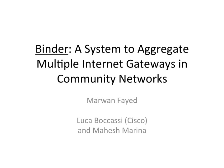 binder a system to aggregate mul5ple internet gateways in