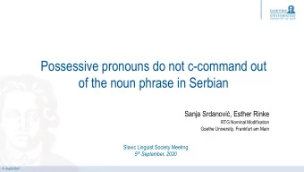 Possessive pronouns do not c-command out  of the noun phrase in Serbian Sanja Srdanovi  , Esther