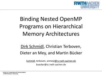 Programs on Hierarchical  Memory Architectures  Dirk Schmidl, Christian Terboven,  Dieter an Mey,