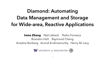 Diamond: Automating  Data Management and Storage   for Wide-area, Reactive Applications Irene