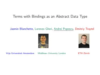 Terms with Bindings as an Abstract Data Type  Jasmin Blanchette, Lorenzo Gheri, Andrei Popescu,