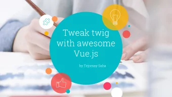 Tweak twig  with awesome  Vue.js  by Tejomay Saha  Tweak twig  with awesome  Vue.js  by Tejomay