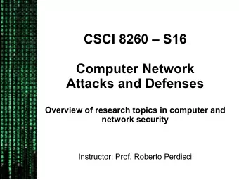 CSCI 8260  S16  Computer Network  Attacks and Defenses  Overview of research topics in computer