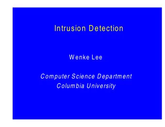 Intrusion Detection  W enke Lee  Com puter Science Departm ent  Colum bia University  Intrusion and