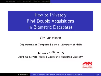 How to Privately  Find Double Acquisitions  in Biometric Databases  Orr Dunkelman  Department of