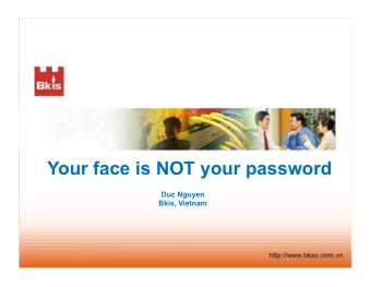Your face is NOT your password  Duc Nguyen  Bkis, Vietnam  1  Contents 1. Face recognition