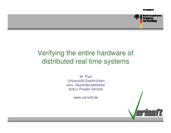 Verifying the entire hardware of  distributed real time systems  W. Paul  Universitt Saarbrcken