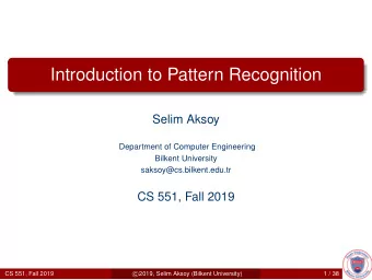 Introduction to Pattern Recognition  Selim Aksoy  Department of Computer Engineering  Bilkent