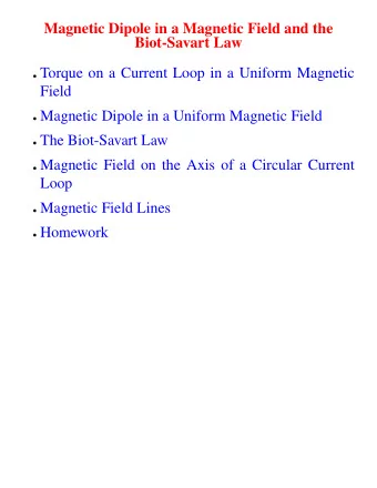 Magnetic Dipole in a Magnetic Field and the  Biot-Savart Law  Torque on a Current Loop in a