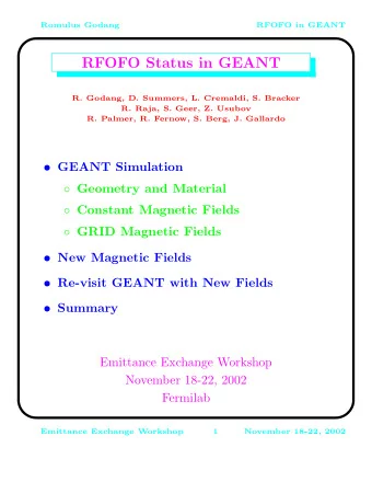 RFOFO Status in GEANT  R. Godang, D. Summers, L. Cremaldi, S. Bracker  R. Raja, S. Geer, Z. Usubov