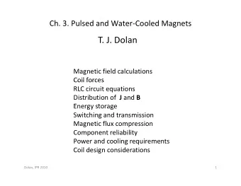 T. J. Dolan Magnetic field calculations  Coil forces Coil forces RLC circuit equations Distribution