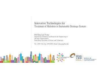 Innovative Technologies for  Treatment of Malodors in Sustainable Drainage System  Prof King Lun