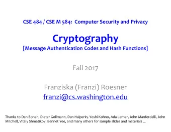 Cryptography  [Message Authentication Codes and Hash Functions]  Fall 2017  Franziska (Franzi)