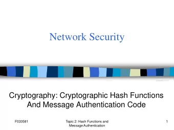Network Security  Cryptography: Cryptographic Hash Functions  And Message Authentication Code