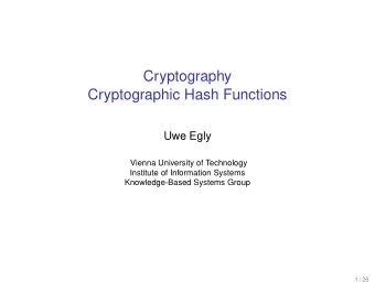 Cryptography  Cryptographic Hash Functions  Uwe Egly  Vienna University of Technology  Institute of