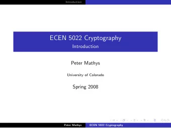 ECEN 5022 Cryptography  Introduction  Peter Mathys  University of Colorado  Spring 2008  Peter