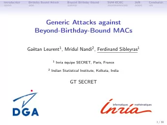 Generic Attacks against  Beyond-Birthday-Bound MACs Gatan Leurent 1 , Mridul Nandi 2 , Ferdinand