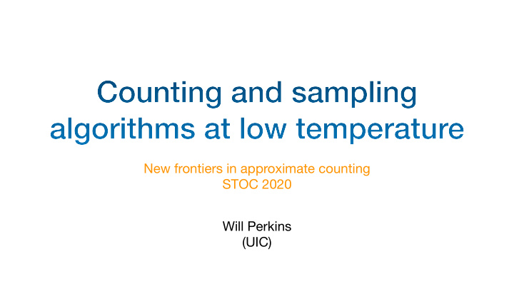 counting and sampling algorithms at low temperature