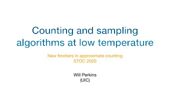 Counting and sampling  algorithms at low temperature New frontiers in approximate counting  STOC