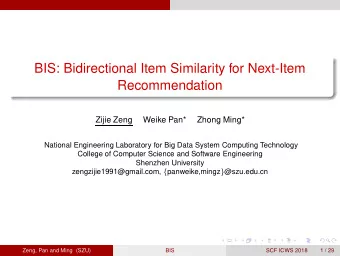 BIS: Bidirectional Item Similarity for Next-Item  Recommendation  Zijie Zeng  Weike Pan*  Zhong