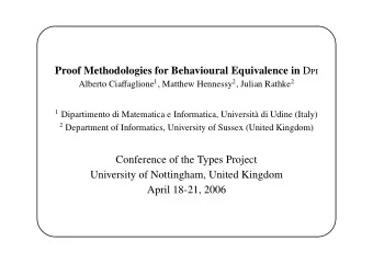 Proof Methodologies for Behavioural Equivalence in D  Alberto Cia ff aglione 1 , Matthew