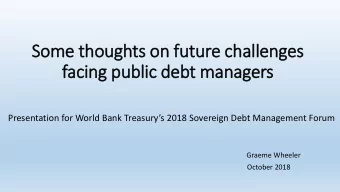Some thoughts on future challenges  facing public debt managers  Presentation for World Bank