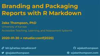 Branding and Packaging  Reports with R Markdown  Jake Thompson, PhD  University of Kansas