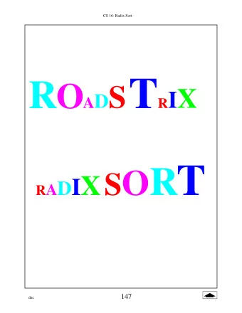 R A D I X S O R T  Radix Sort  147  dnc  CS 16: Radix Sort  Radix Sort   Unlike other sorting