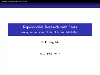 Reproducible Research with Stata  using version control, GitHub, and MarkDoc  E. F. Haghish  Nov.